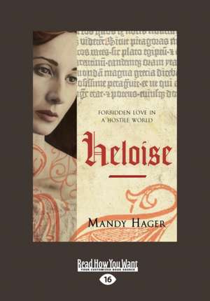 Heloise: Forbidden Love in a Hostile World (Large Print 16pt) de Mandy Hager