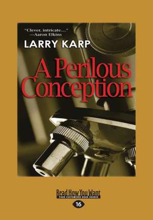 A Perilous Conception (Large Print 16pt) de Larry Karp