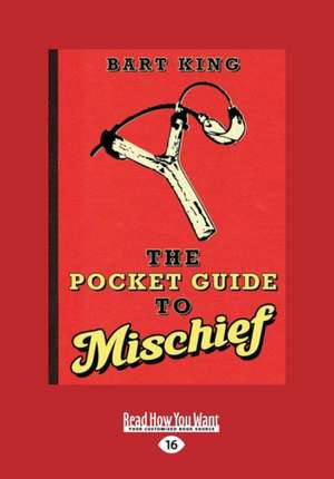 The Pocket Guide to Mischief (Large Print 16pt) de Bart King