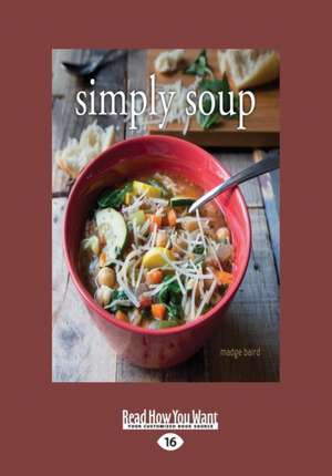 Simply Soup (Large Print 16pt) de Madge Baird