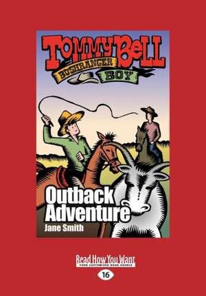 Tommy Bell Bushranger Boy: The Outback Adventure (Large Print 16pt) de Jane Smith