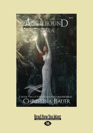 Scala (Angelbound Origins #2) (Large Print 16pt) de Christina Bauer