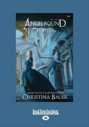 Portia (Angelbound Offspring #2) (Large Print 16pt) de Christina Bauer