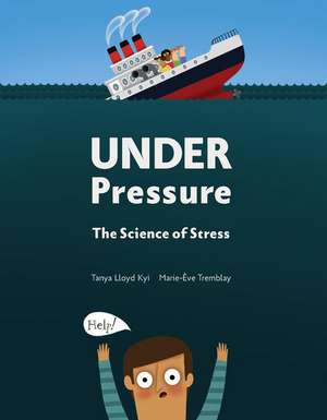 Under Pressure: The Science of Stress de Tanya Lloyd Kyi