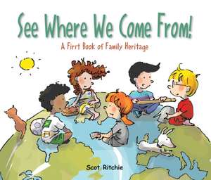 See Where We Come From!: A First Book of Family Heritage de Scot Ritchie