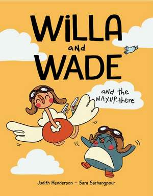 Willa and Wade and the Way-Up-There de Judith Henderson