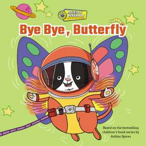 Bye Bye, Butterfly de Ashley Spires