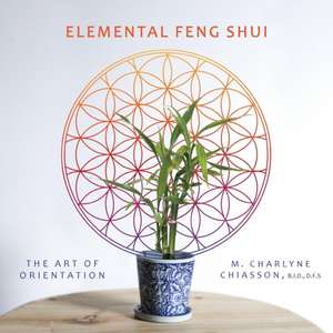 Elemental Feng Shui de M. Charlyne Chiasson