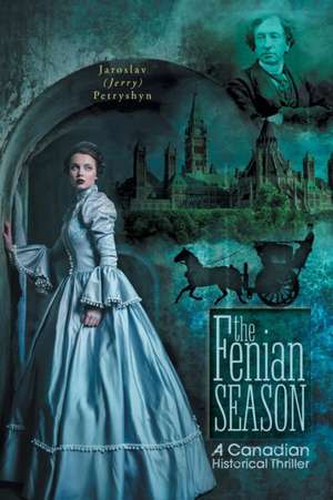 The Fenian Season de Jaroslav (Jerry) Petryshyn