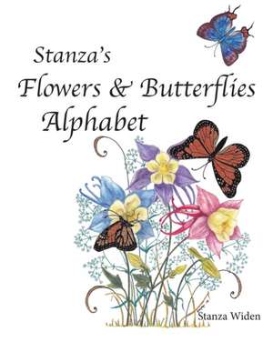 Stanza's Flowers and Butterflies Alphabet de Stanza Widen