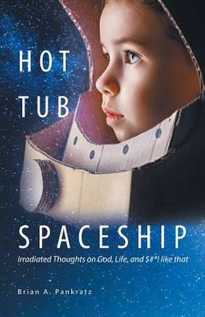 Hot Tub Spaceship de Pankratz, Brian a.