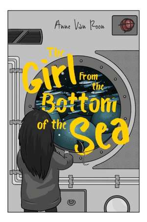 The Girl From the Bottom of the Sea de Anne van Roon