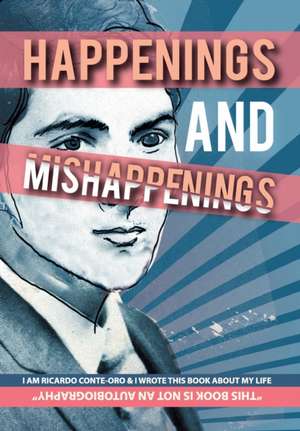 Happenings and Mishappenings de Ricardo Conte-Oro