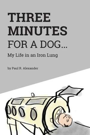 Three Minutes for a Dog de Paul R. Alexander