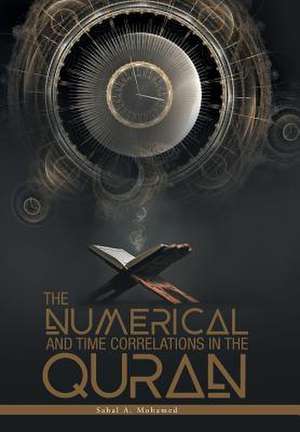 The Numerical And Time Correlations In The Quran de Sahal A. Mohamed