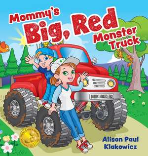 Mommy's Big, Red Monster Truck de Alison Paul Klakowicz