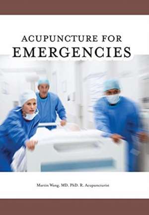 Acupuncture for Emergencies de Martin Wang