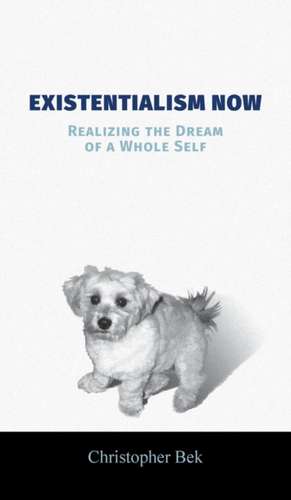 Existentialism Now de Christopher Bek