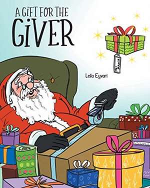 A Gift for the Giver de Leila Eyvari