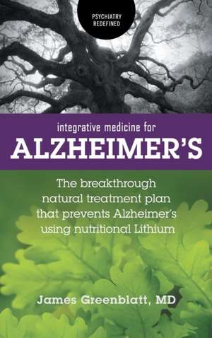 Integrative Medicine for Alzheimer's de James Greenblatt