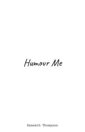 Humour Me de Kenneth Thompson