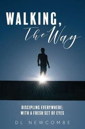 Walking, The Way de Dl Newcombe