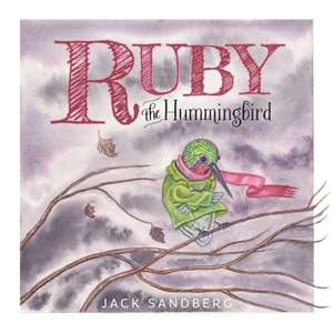 Ruby the Hummingbird de Jack Sandberg