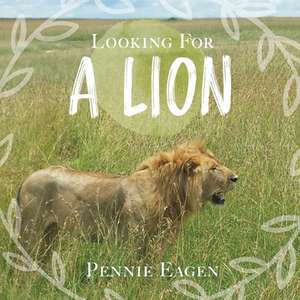 Looking For A Lion de Pennie Eagen