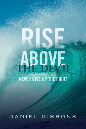Rise Above The Devil de Daniel Gibbons