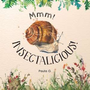 Mmm! INSECTALICIOUS! de Paula G.