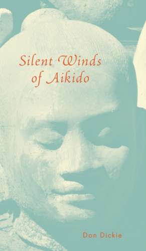 Silent Winds of Aikido de Don Dickie