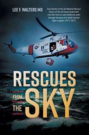 Rescues from the Sky de Lee F. Walters