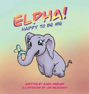 ELPHA! Happy To Be Me! de Gwen Mercer