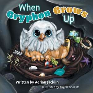 When Gryphon Grows Up de Adrian Jacklin