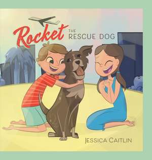 Rocket the Rescue Dog de Jessica Caitlin