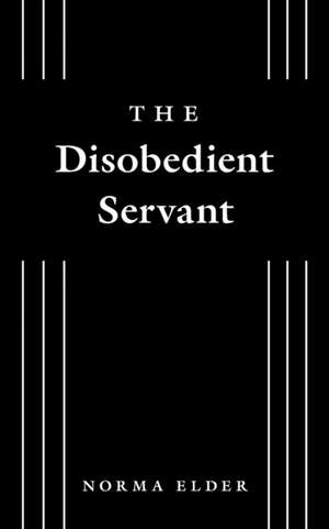 The Disobedient Servant de Norma Elder