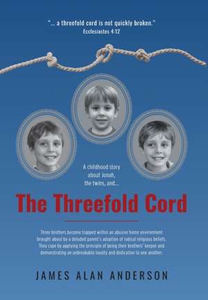 The Threefold Cord de James Alan Anderson