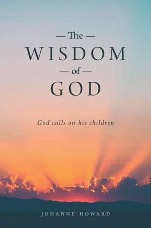 The Wisdom of God de Johanne Howard