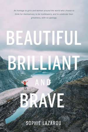 Beautiful Brilliant and Brave de Sophie Lazarou