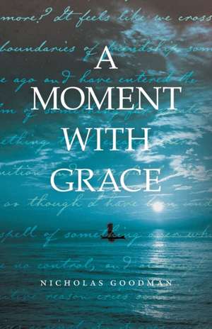 A Moment with Grace de Nicholas Goodman
