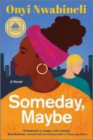 Someday, Maybe de Onyi Nwabineli