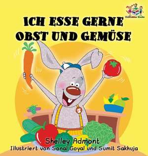 Ich Esse Gerne Obst Und Gemuse (German Children's Book) de Shelley Admont