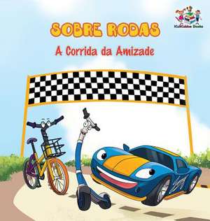 Sobre Rodas-A Corrida Da Amizade (Portuguese Children's Book) de S. a. Publishing