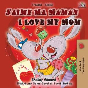 J'aime Ma Maman I Love My Mom de Shelley Admont