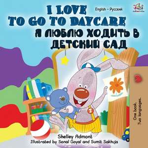 I Love to Go to Daycare (English Russian Bilingual Book) de Shelley Admont