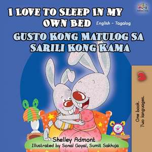 I Love to Sleep in My Own Bed (English Tagalog Bilingual Book) de Shelley Admont