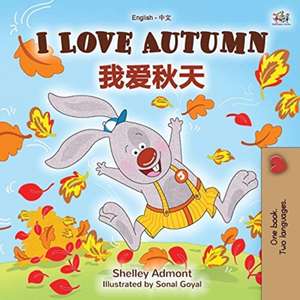 I Love Autumn (English Chinese Bilingual Book for Kids - Mandarin Simplified) de Shelley Admont