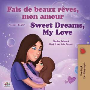 Sweet Dreams, My Love (French English Bilingual Children's Book) de Shelley Admont