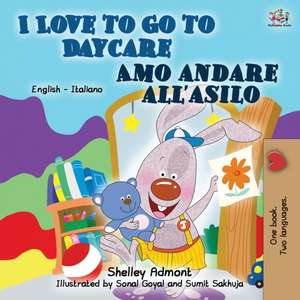 I Love to Go to Daycare (English Italian Book for Kids) de Shelley Admont