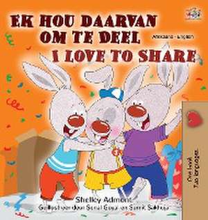 I Love to Share (Afrikaans English Bilingual Book for Kids) de Shelley Admont